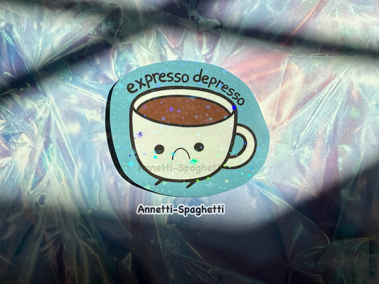 Expresso Depresso Sparkly Sticker